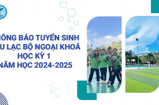 THÔNG BÁO TUYỂN SINH CÂU LẠC BỘ NGOẠI KHOÁ HỌC KỲ 1 NĂM HỌC 2024-2025